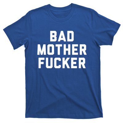 Bad Mother Fucker Obscene Word Swear Workout Top Gift T-Shirt