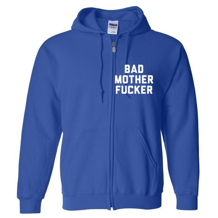 Bad Mother Fucker Obscene Word Swear Workout Top Gift Full Zip Hoodie