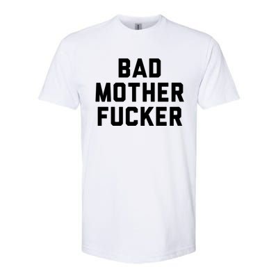 Bad Mother Fucker Obscene Word Swear Workout Top Gift Softstyle CVC T-Shirt