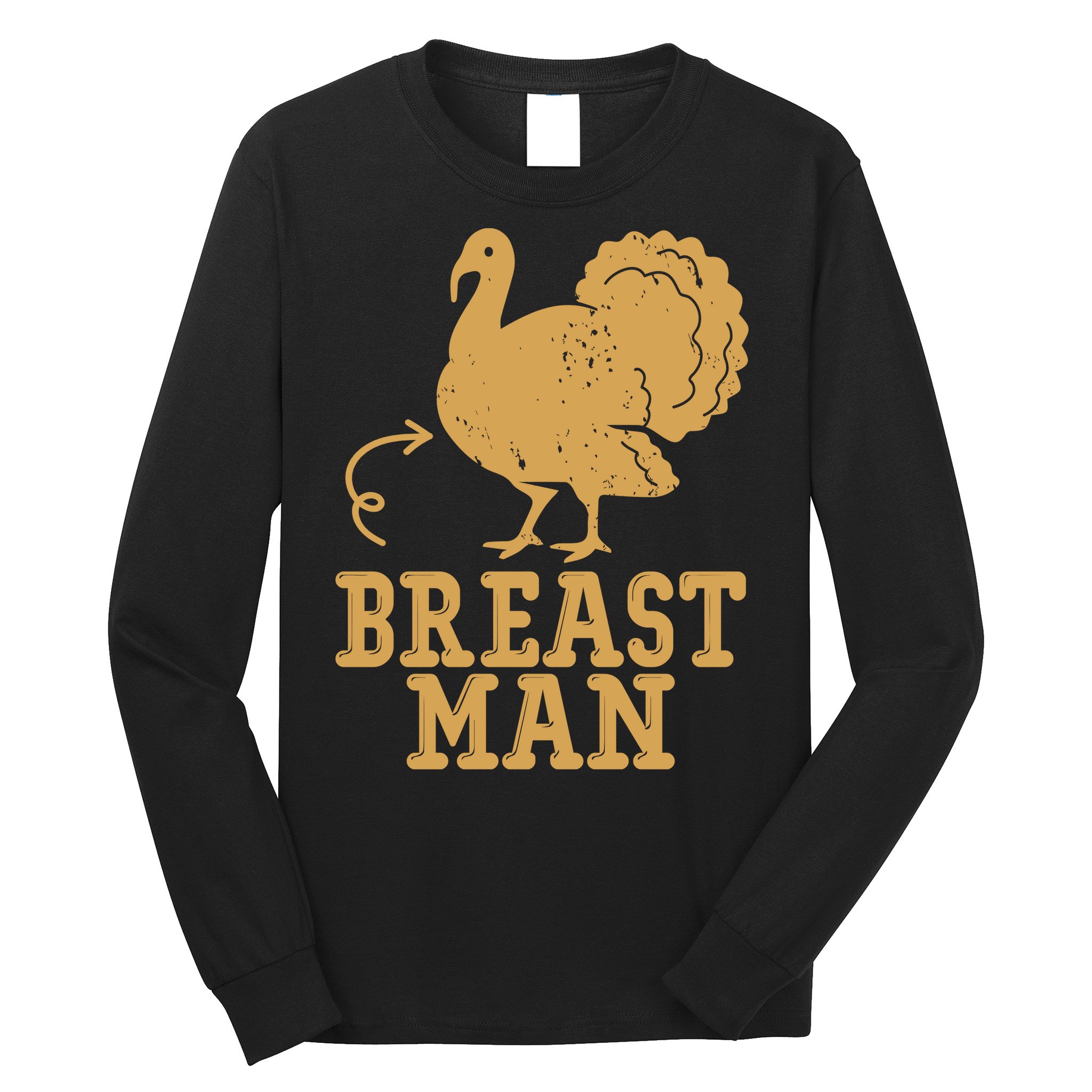 Breast Man Funny Turkey Thanksgiving Long Sleeve Shirt