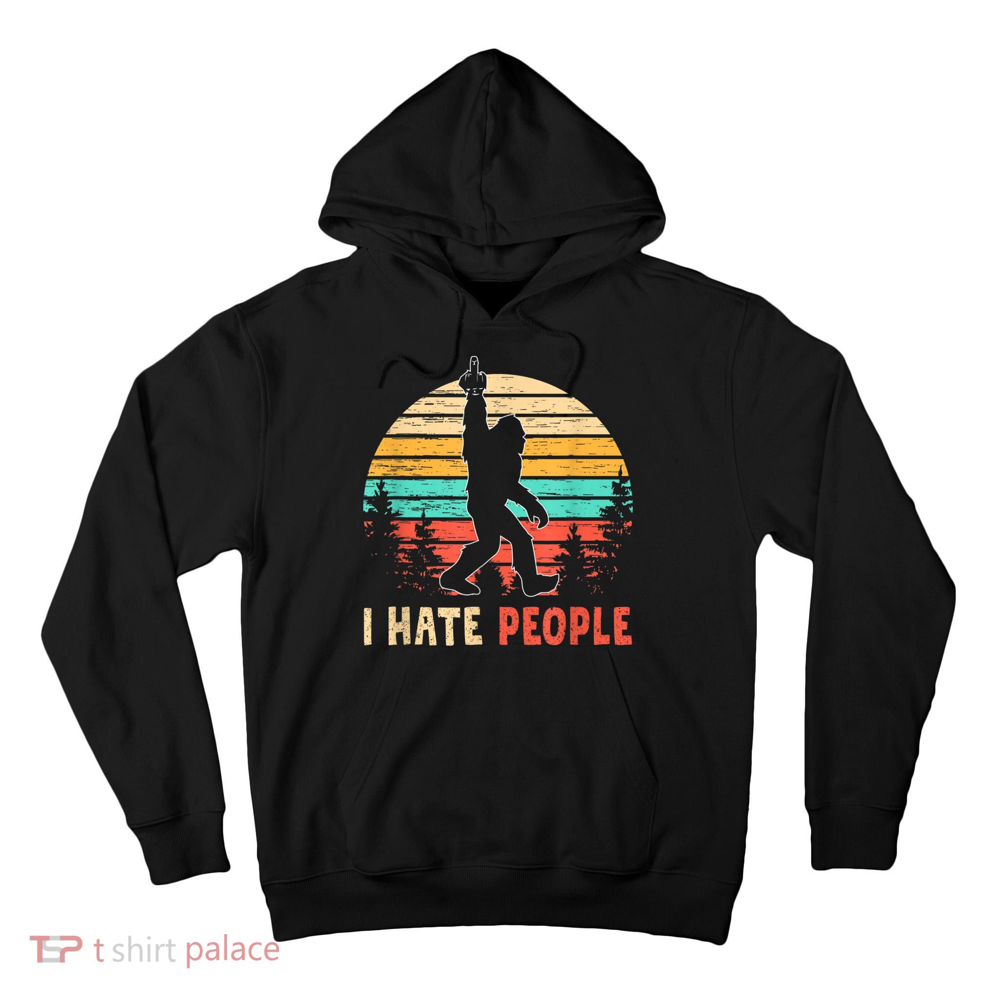 Bigfoot Middle Finger I Hate People Abduction Sasquatch Tall Hoodie