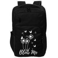 Blow Me Funny Dandelion Plant Flower Lovers  Wo Impact Tech Backpack