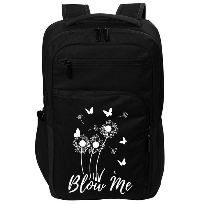 Blow Me Funny Dandelion Plant Flower Lovers  Wo Impact Tech Backpack