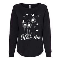 Blow Me Funny Dandelion Plant Flower Lovers  Wo Womens California Wash Sweatshirt