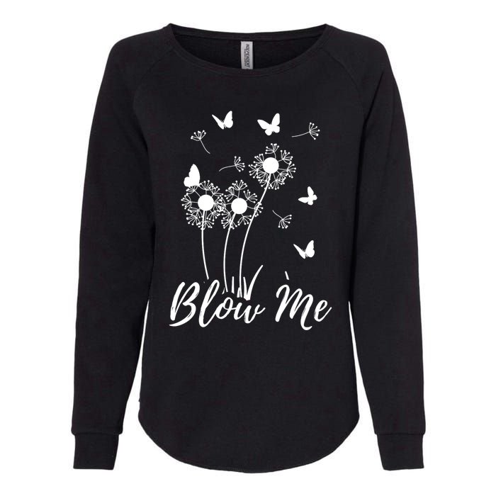 Blow Me Funny Dandelion Plant Flower Lovers  Wo Womens California Wash Sweatshirt