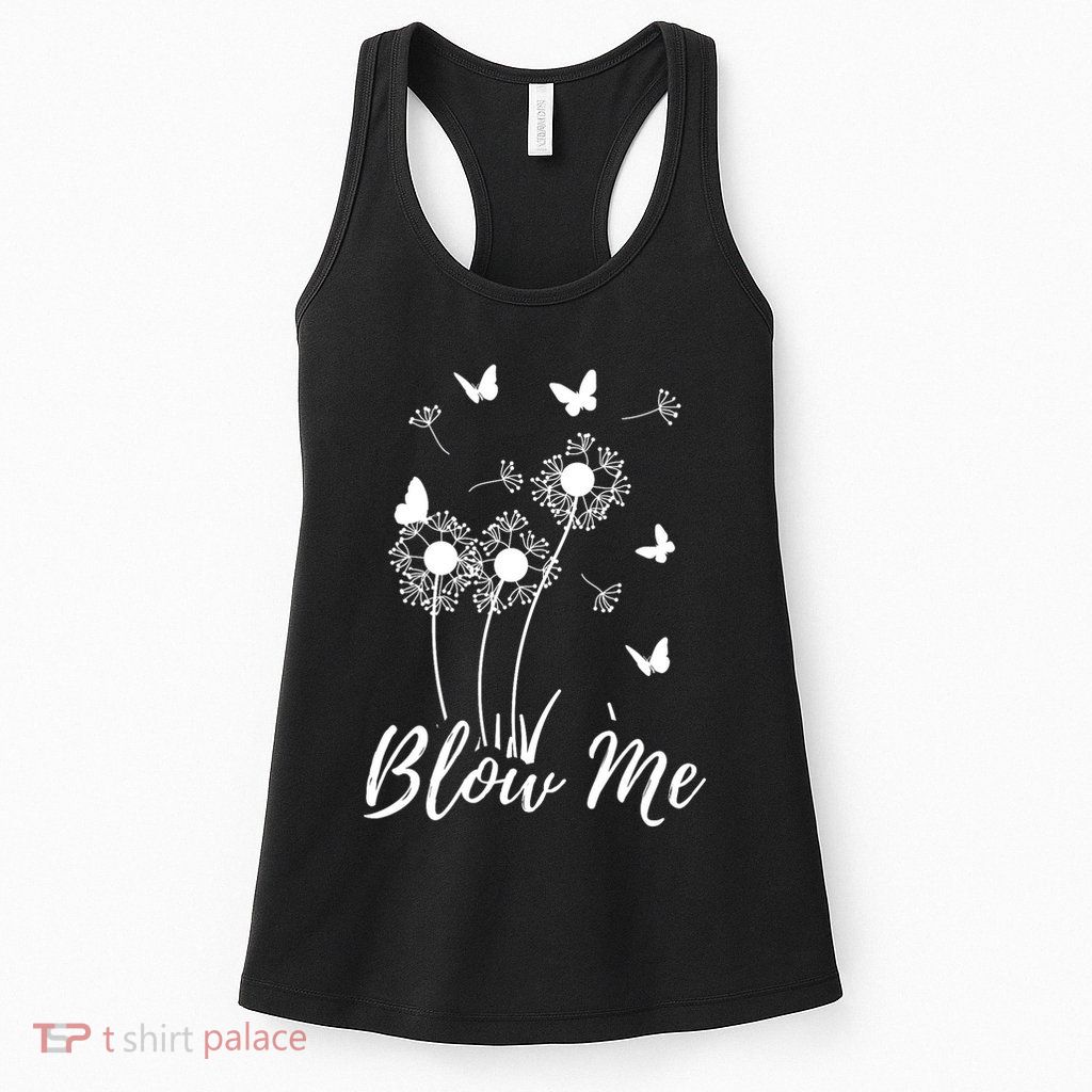 Blow Me Funny Dandelion Plant Flower Lovers  Wo Womens Tank Top