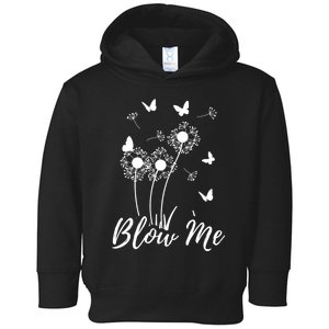 Blow Me Funny Dandelion Plant Flower Lovers  Wo Toddler Hoodie