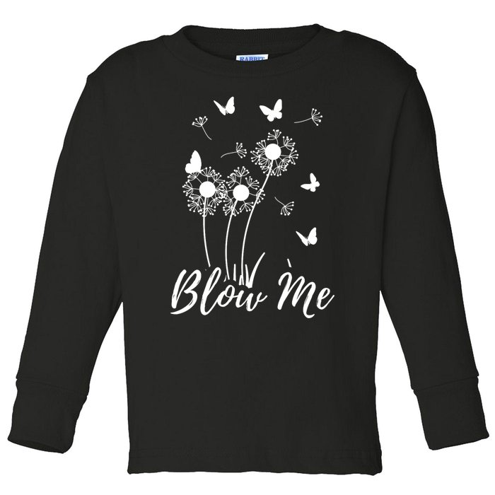 Blow Me Funny Dandelion Plant Flower Lovers  Wo Toddler Long Sleeve Shirt