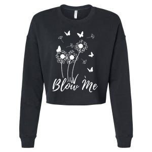 Blow Me Funny Dandelion Plant Flower Lovers  Wo Cropped Pullover Crew