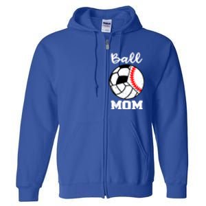 Ball Mom Funny Baseball Volleyball Soccer Mom Cute Gift Full Zip Hoodie