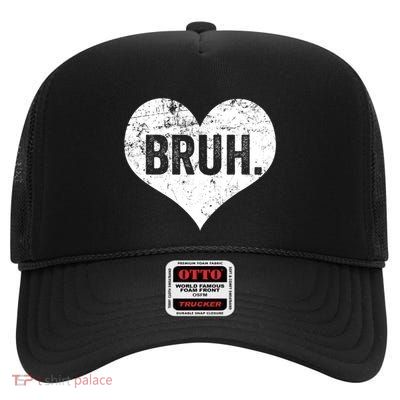 Bruh Meme Funny Saying Bro Greeting Ns Valentine Gift High Crown Mesh Back Trucker Hat