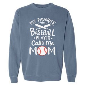 Baseball My Favorite Baseball Player Calls Me Mom Garment-Dyed Sweatshirt