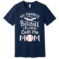 Baseball My Favorite Baseball Player Calls Me Mom Premium T-Shirt