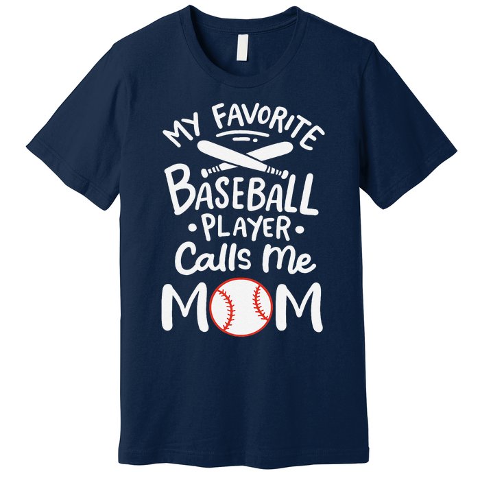 Baseball My Favorite Baseball Player Calls Me Mom Premium T-Shirt