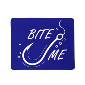 Bite Me Funny Fishing Graphic Great Gift Mousepad