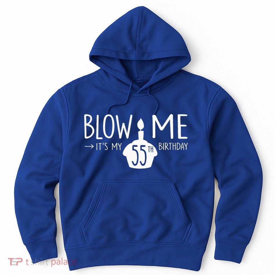 Blow Me Funny ItS My 55th Birthday 55 Bday Cake Hoodie