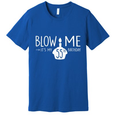 Blow Me Funny ItS My 55th Birthday 55 Bday Cake Premium T-Shirt