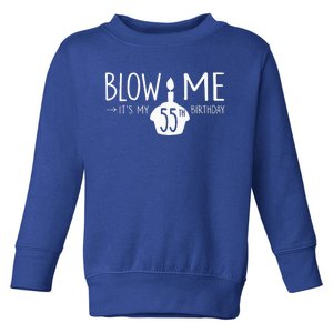 Blow Me Funny ItS My 55th Birthday 55 Bday Cake Toddler Sweatshirt