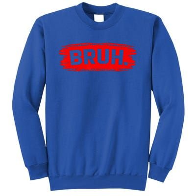 Bruh Meme Funny Saying Brother Greeting Teens Tall Sweatshirt