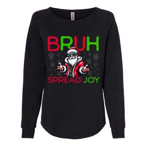 Bruh Meme Funny Christmas Spread Joy Hip Hop Santa Womens California Wash Sweatshirt