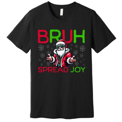 Bruh Meme Funny Christmas Spread Joy Hip Hop Santa Premium T-Shirt