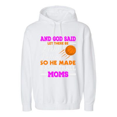 Basketball Mom Funny Basketball Moms Mother Gift Garment-Dyed Fleece Hoodie