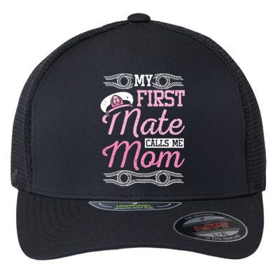 Boating My First Mate Calls Me Mom Cute Gift Flexfit Unipanel Trucker Cap