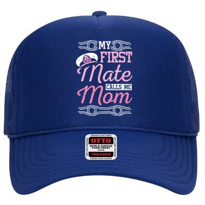 Boating My First Mate Calls Me Mom Cute Gift High Crown Mesh Back Trucker Hat