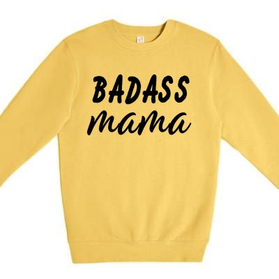 Badass Mama Funny Mom Happy Mothers Day Premium Crewneck Sweatshirt