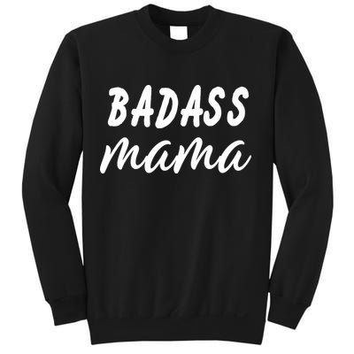 Badass Mama Funny Mom Happy Mothers Day Sweatshirt