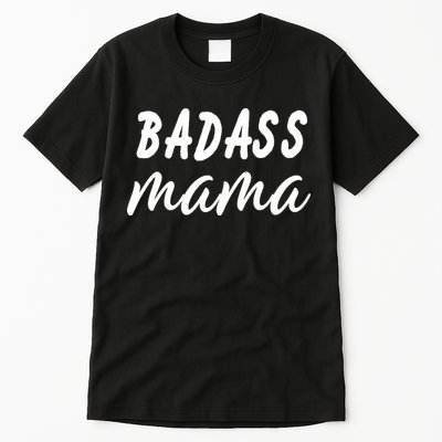 Badass Mama Funny Mom Happy Mothers Day Tall T-Shirt