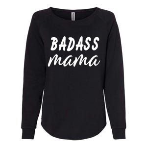 Badass Mama Funny Mom Happy Mothers Day Womens California Wash Sweatshirt