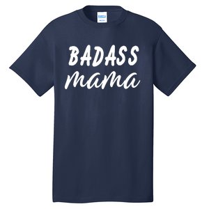 Badass Mama Funny Mom Happy Mothers Day Tall T-Shirt