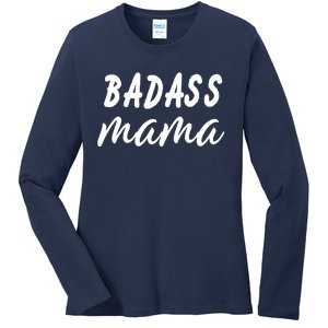 Badass Mama Funny Mom Happy Mothers Day Ladies Long Sleeve Shirt