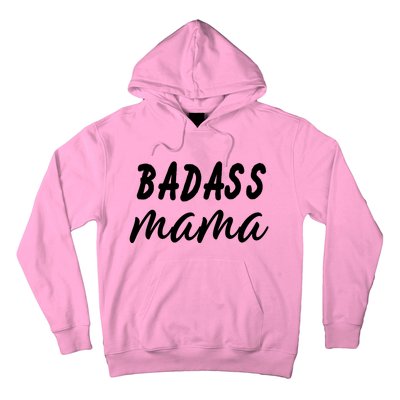 Badass Mama Funny Mom Happy Mothers Day Hoodie