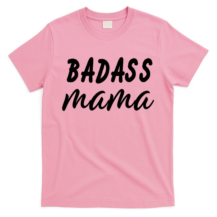 Badass Mama Funny Mom Happy Mothers Day T-Shirt