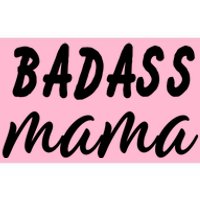 Badass Mama Funny Mom Happy Mothers Day Bumper Sticker