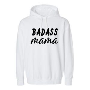 Badass Mama Funny Mom Happy Mothers Day Garment-Dyed Fleece Hoodie