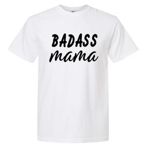 Badass Mama Funny Mom Happy Mothers Day Garment-Dyed Heavyweight T-Shirt