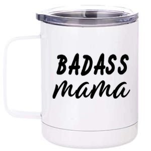 Badass Mama Funny Mom Happy Mothers Day 12 oz Stainless Steel Tumbler Cup