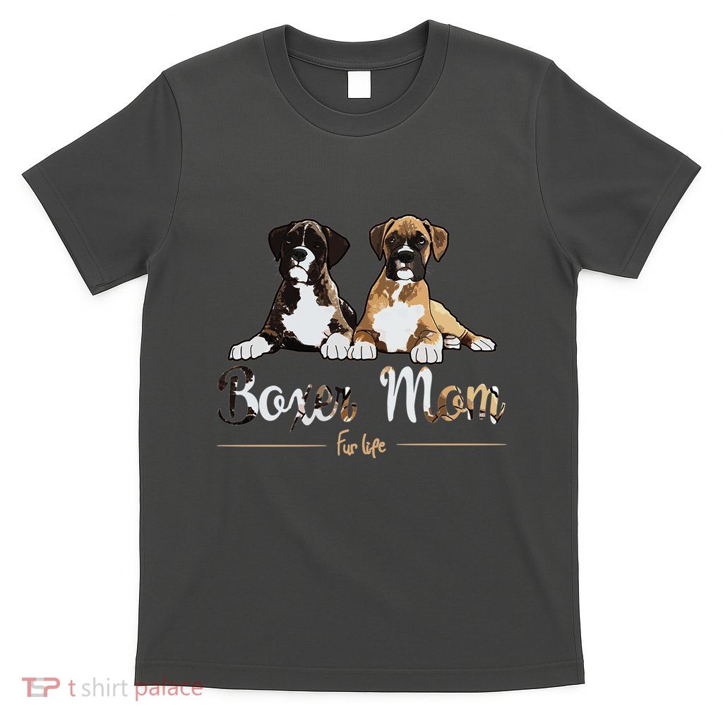 Boxer Mom Fur Life Dog Gifts T-Shirt