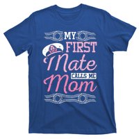 Boating My First Mate Calls Me Mom Gift T-Shirt