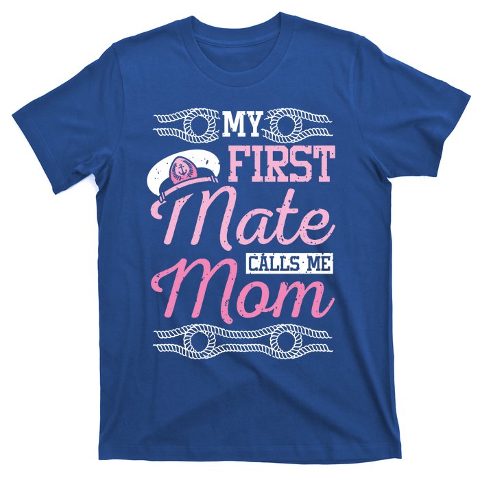 Boating My First Mate Calls Me Mom Gift T-Shirt