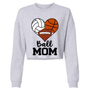 Ball Mom Funny Volleyball Basketball Football Player Mom Meaningful Gift Cropped Pullover Crew