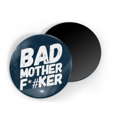 Bad Mother Fker Magnet