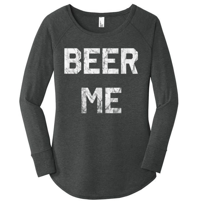 Beer Me Funny Beer Drinking Women's Perfect Tri Tunic Long Sleeve Shirt