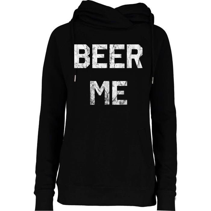 Beer Me Funny Beer Drinking Womens Funnel Neck Pullover Hood