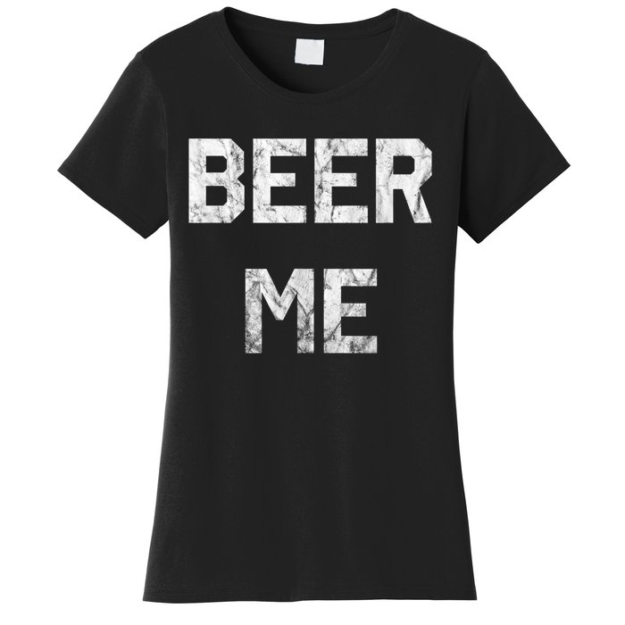 Beer Me Funny Beer Drinking Women's T-Shirt