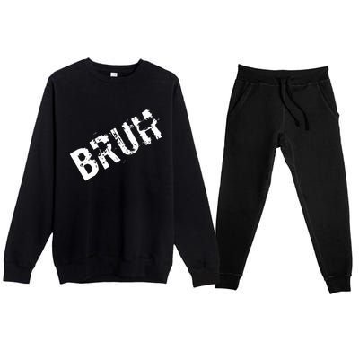 Bruh Meme Funny Saying Brother Greeting Premium Crewneck Sweatsuit Set