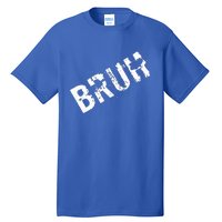 Bruh Meme Funny Saying Brother Greeting Tall T-Shirt